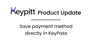 Keypitt Product Update - save payment method directly in KeyPass